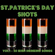 St. patrick's day shots, vol.1 - 20 irish drinking songs cover image