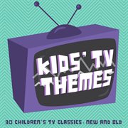 Kid's tv themes (30 children's tv classics new & old) cover image
