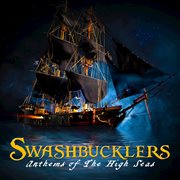 Swashbucklers: anthems of the high seas cover image