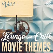 Lounge and chill movie themes, vol. 1 cover image
