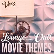 Lounge and chill movie themes, vol .2 cover image