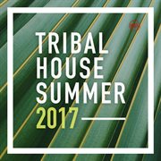 Tribal house summer 2017 cover image