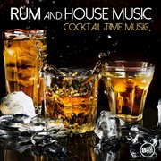 Rum and house music - cocktail time music cover image