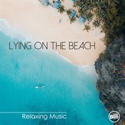Lying on the beach - relaxing music cover image