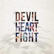 The devil, the heart and the fight cover image