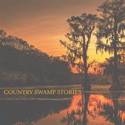 Country Swamp Stories cover image