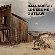Ballads of a lonesome outlaw cover image