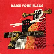 Raise Your Flags cover image