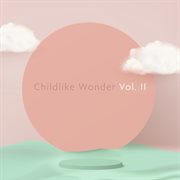 Childlike Wonder, Vol. 2 cover image