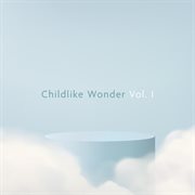 Childlike Wonder, Vol. 1 cover image