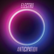 Electro anticipation cover image