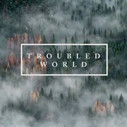 Troubled World cover image
