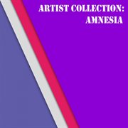 Artist collection: amnesia cover image