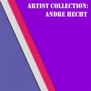 Artist collection: andre hecht cover image