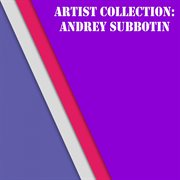 Artist collection: andrey subbotin cover image