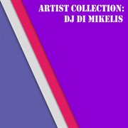 Artist collection: dj di mikelis cover image