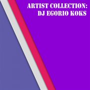 Artist collection: dj egorio koks cover image