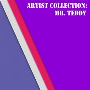 Artist collection: mr. teddy cover image