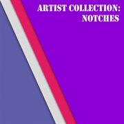 Artist collection: notches cover image