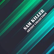 Artist collection: sam killer cover image