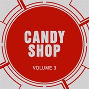 Candy shop, vol. 3 cover image