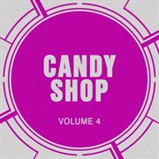 Candy shop, vol. 4 cover image