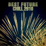 Best future chill 2016 cover image