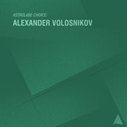 Astrolabe choice: alexander volosnikov cover image
