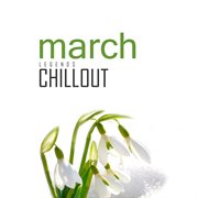 Chillout march 2017: top 10 best of collections cover image