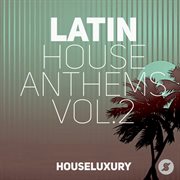 Latin house anthems, vol.2 cover image
