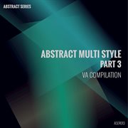 Abstract multi style, pt. 3 cover image