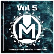 Unmatched music premium, vol. 5 cover image