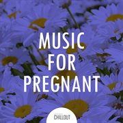 2017 music for pregnant women: soft relaxing chill cover image