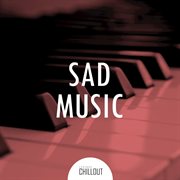 2017 sad music: piano chillout to be sad cover image