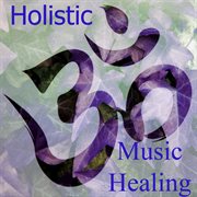 Holistic music healing cover image