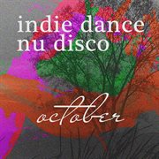 Nu disco october 2017: best of vocal indie dance cover image