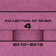 Collection of music 2010-2016, vol. 4 cover image