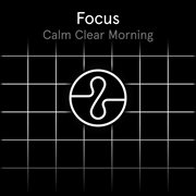 Focus: Calm Clear Morning cover image