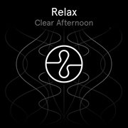 Relax: Clear Afternoon cover image