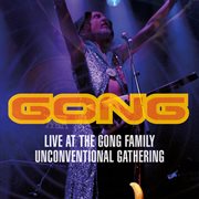 Live at the gong family unconventional gathering cover image