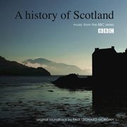 A history of Scotland: music from the BBC series cover image