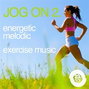 Jog on 2: energetic, melodic, exercise music cover image