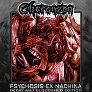 Psychosis ex machina (decay and bloodshed edition) cover image