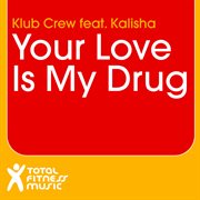 Your love is my drug cover image
