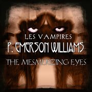 The mesmerizing eyes (les vampires part v) cover image