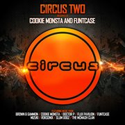 Circus two (presented by cookie monsta and funtcase) cover image