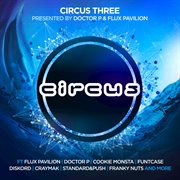 Circus three (presented by doctor p and flux pavilion) cover image