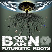 Futuristic roots cover image