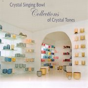 Crystal singing bowls collections of crystal tones, vol. 1 cover image
