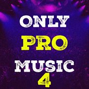 Only pro music, vol. 4 cover image